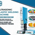 Ultrasonic Plastic Welding Machine Supplier in Ambala
