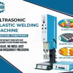 Ultrasonic Plastic Welding Machine Manufacturers in Delhi