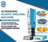 Ultrasonic Customized Plastic Welding Solutions