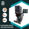 Ultrasonic Metal Welding Machine