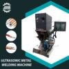 Ultrasonic Metal Welding Machine